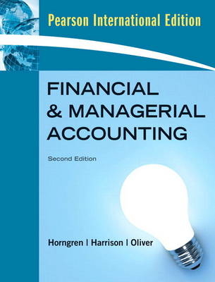 Financial and Managerial Accounting, Chapters 1-23, & MyAccountingLab with Full EBook Student Access Card: International Edition - Charles T. Horngren, Walter T. Harrison  Jr., M. Suzanne Oliver, . . Pearson Education
