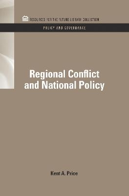 Regional Conflict and National Policy - Kent A. Price