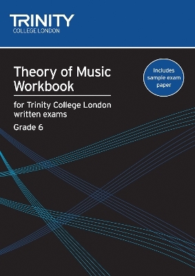 Theory of Music Workbook Grade 6 (2009) - Trinity College London