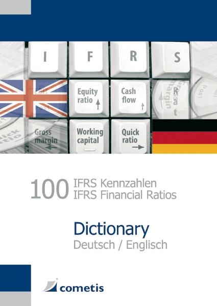 100 IFRS Kennzahlen / IFRS Financial Ratios Dictionary - Deutsch / English - Ulrich Wiehle, Michael Diegelmann, Henryk Deter, Peter N Schömig, Michael Rolf