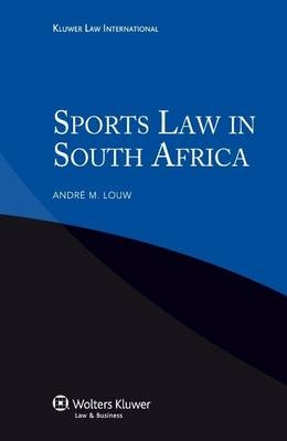 Sports Law in South Africa - Andre M. Louw