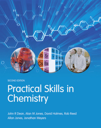 Practical Skills in Chemistry - John Dean, David Holmes, Alan M Jones, Allan Jones, Rob Reed