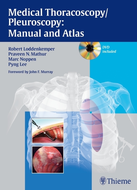 Medical Thoracoscopy / Pleuroscopy: Manual and Atlas - Robert Loddenkemper, Praveen N. Mathur, Marc Noppen, Pyng Lee