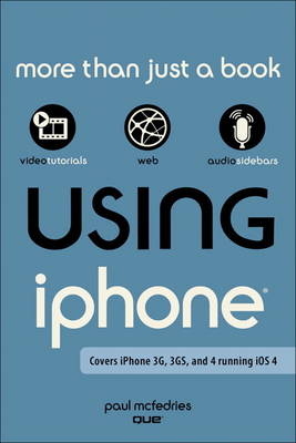 Using the iPhone (covers 3G, 3Gs and 4 running iOS4) - Paul McFedries