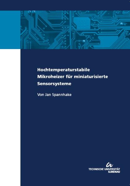 Hochtemperaturstabile Mikroheizer für miniaturisierte Sensorsysteme - Jan Spannhake