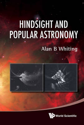 Hindsight And Popular Astronomy - Alan B Whiting