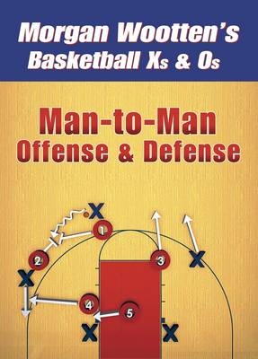 Man-to-Man Offense & Defense - Morgan Wootten