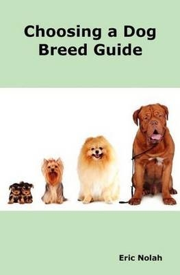 Choosing a Dog Breed Guide - Eric Nolah