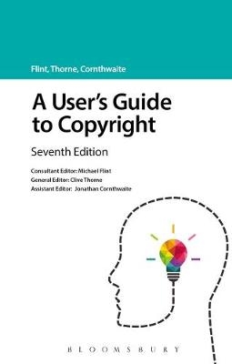 A User's Guide to Copyright - Michael Flint, Clive Thorne, Jonathan Cornthwaite