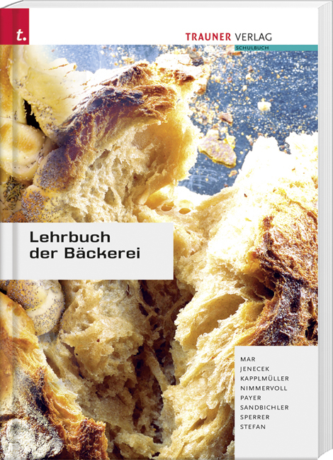 Lehrbuch der Bäckerei - Alfred Mar, Herbert Jenecek, Johann Kapplmüller, Wolfgang Nimmervoll, Hannes Payer, Johann Sandbichler, Josef Sperrer, Manfred Stefan