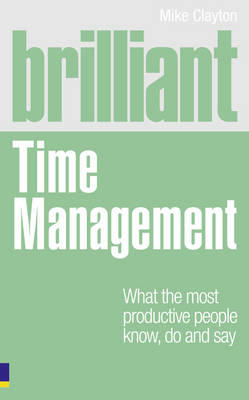 Brilliant Time Management - Mike Clayton
