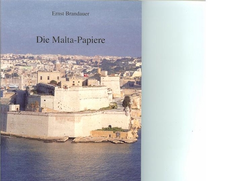 Die Malta-Papiere - Ernst Brandauer