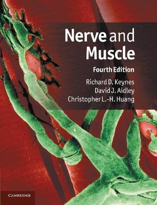 Nerve and Muscle - Richard D. Keynes, David J. Aidley, Christopher L.-H. Huang