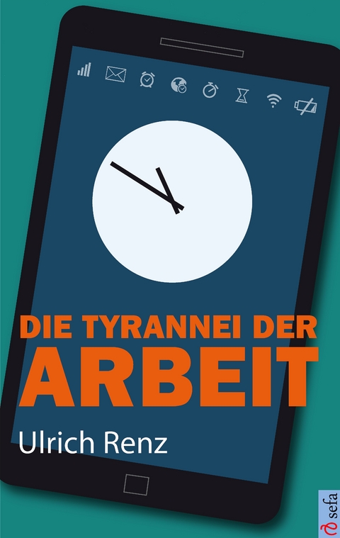 Die Tyrannei der Arbeit - Ulrich Renz