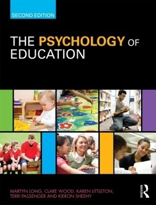 The Psychology of Education - Martyn Long, Clare Wood, Karen Littleton, Terri Passenger, Kieron Sheehy