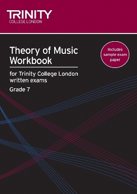 Theory of Music Workbook Grade 7 (2009) - Trinity College London