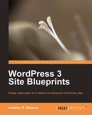 WordPress 3 Site Blueprints - Heather R. Wallace