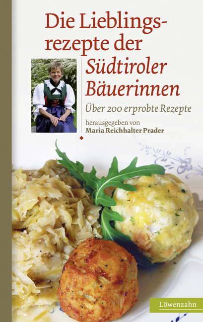 Die Lieblingsrezepte der Südtiroler Bäuerinnen - Maria Reichhalter Prader