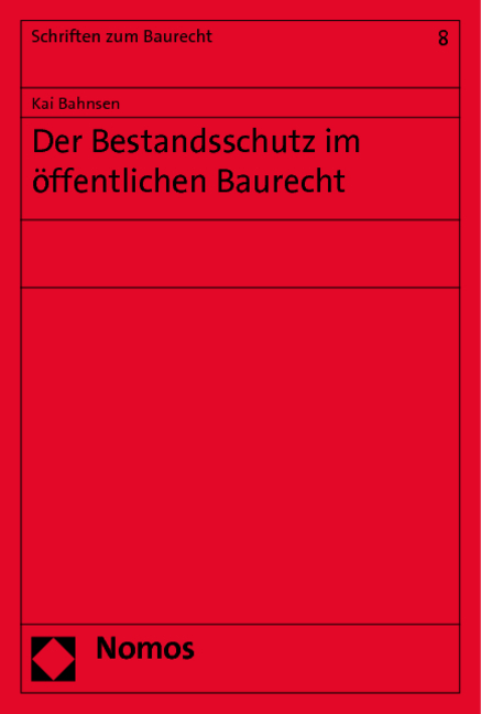 Der Bestandsschutz im öffentlichen Baurecht - Kai Bahnsen