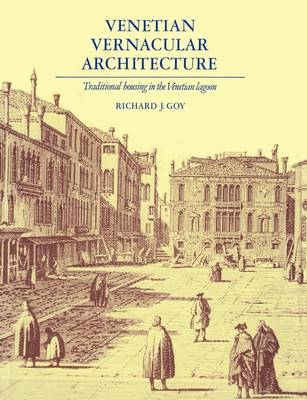 Venetian Vernacular Architecture - Richard J. Goy