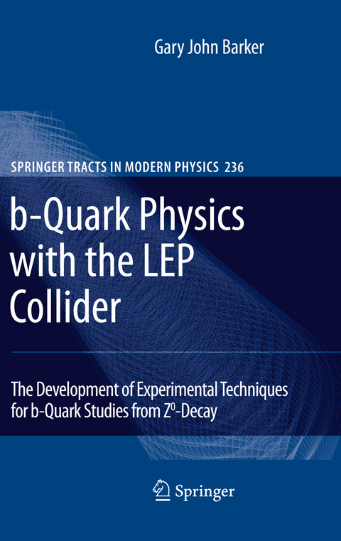 b-Quark Physics with the LEP Collider - Gary John Barker