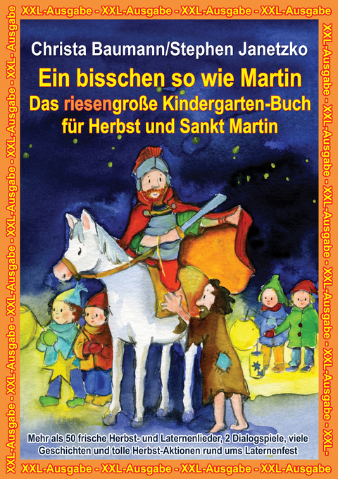 Ein bisschen so wie Martin -  Das riesengroße Kindergarten-Buch für Herbst und Sankt Martin -  Christa Baumann,  Stephen Janetzko