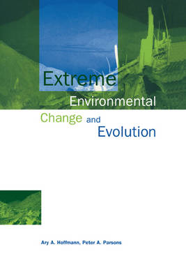 Extreme Environmental Change and Evolution - Ary A. Hoffmann, Peter A. Parsons