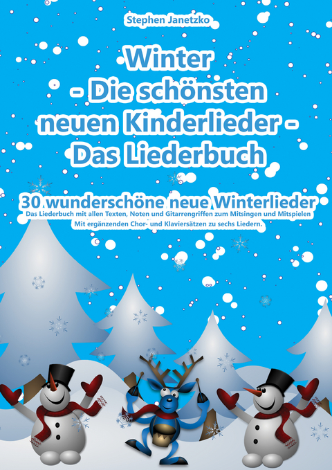 Winter  - Die schönsten neuen Kinderlieder - Das Liederbuch -  Stephen Janetzko