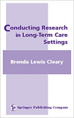 Conducting Research in Long Term Care Settings - Brenda Lewis Cleary