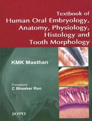 Textbook of Human Oral Embryology, Anatomy, Physiology, Histology and Tooth Morphology - Kmk Masthan