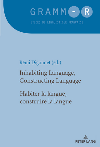 Inhabiting Language, Constructing Language / Habiter la langue, construire la langue - Digonnet Remi Digonnet