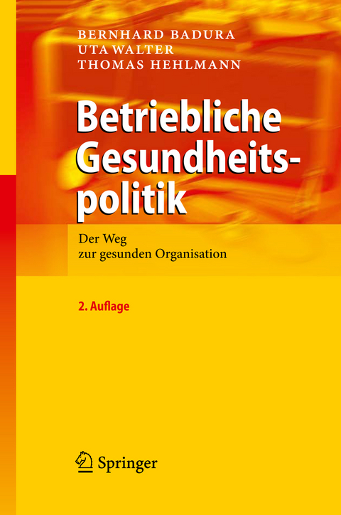 Betriebliche Gesundheitspolitik - Bernhard Badura, Uta Walter, Thomas Hehlmann