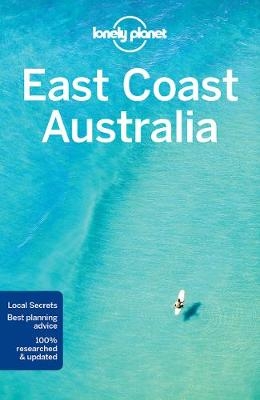 Lonely Planet East Coast Australia -  Kate Armstrong,  Andy Symington,  Donna Wheeler,  Cristian Bonetto,  Peter Dragicevich,  Paul Harding,  Trent Holden,  Kate Morgan,  Charles Rawlings-Way,  Tamara Sheward,  Tom Spurling