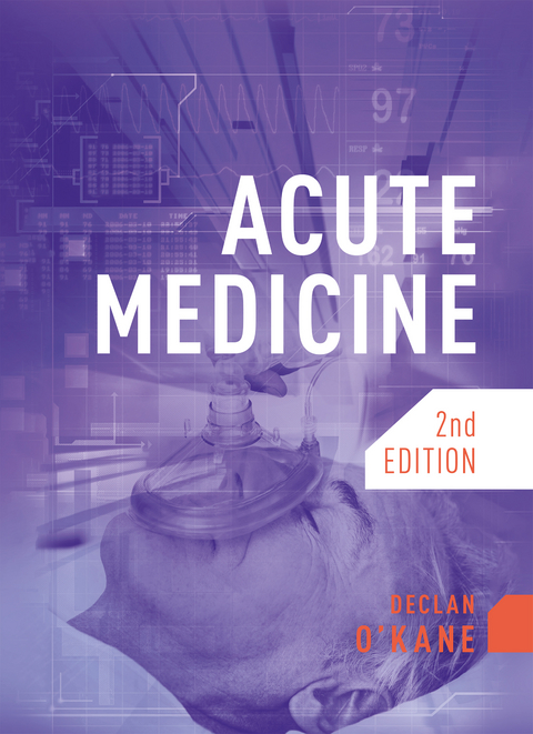 Acute Medicine, second edition -  Declan O'Kane