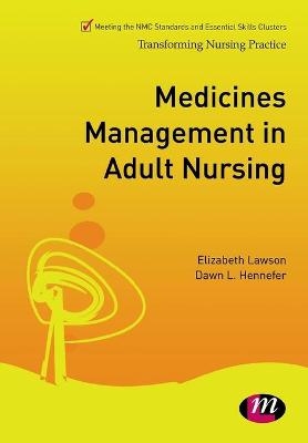 Medicines Management in Adult Nursing - Liz Lawson, Dawn Hennefer