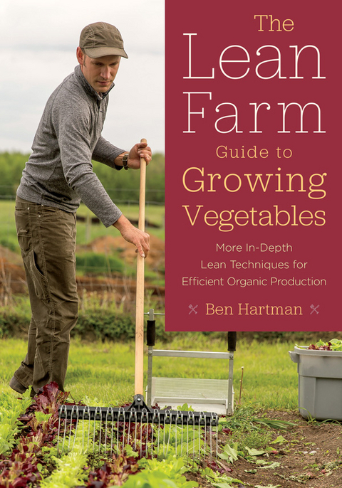 Lean Farm Guide to Growing Vegetables -  Ben Hartman