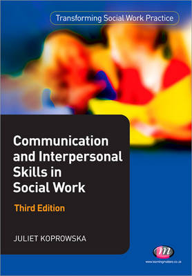 Communication and Interpersonal Skills in Social Work - Juliet Koprowska