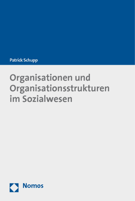 Organisationen und Organisationsstrukturen im Sozialwesen - Patrick Schupp