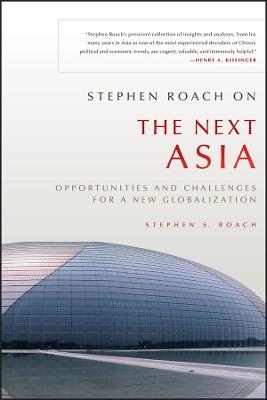 Stephen Roach on the Next Asia - Stephen S. Roach