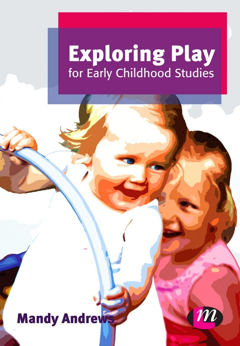 Exploring Play for Early Childhood Studies - Mandy Andrews