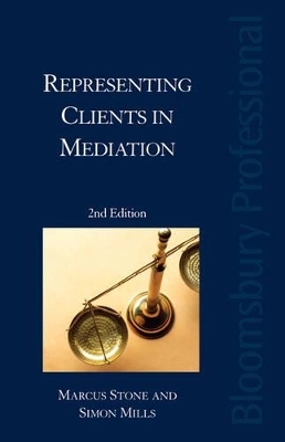 Representing Clients in Mediation - Marcus Stone, Simon Mills