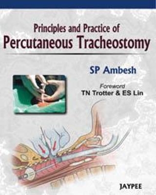 Principles and Practice of Percutaneous Tracheostomy - SP Ambesh