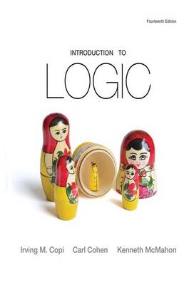 Introduction to Logic - Irving M. Copi, Carl Cohen, Kenneth McMahon