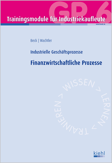 Trainingsmodul Industriekaufleute - Finanzwirtschaftliche Prozesse (GP 6)