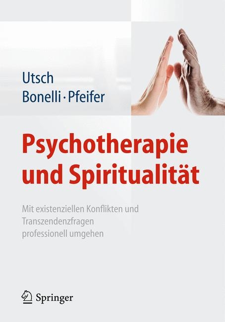 Psychotherapie und Spiritualität - Michael Utsch, Raphael M. Bonelli, Samuel Pfeifer