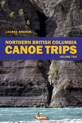 Northern British Columbia Canoe Trips - Laurel Archer