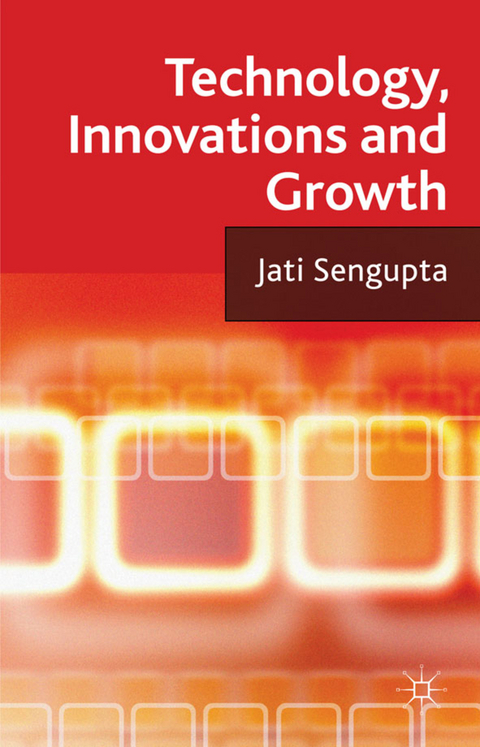 Technology, Innovations and Growth - J. K. Sengupta