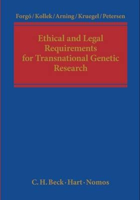 Ethical and Legal Requirements of Transnational Genetic Research - Regine Kollek, Marian Arning, Tina Kruegel, Imme Petersen, Prof. Dr Nikolaus Forgó