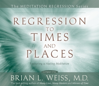 Regression To Times and Places - Dr Brian L. Weiss