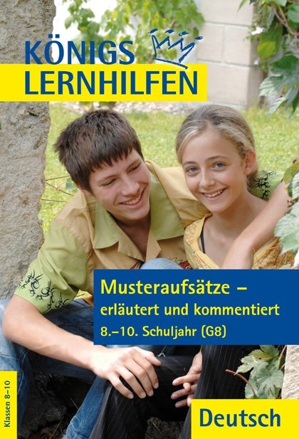 Musteraufsätze - erläutert und kommentiert. 8.-10. Klasse - Katja Wagner, Eckehart Weiß